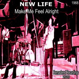 Make Me Feel Alright by New Life