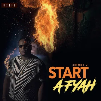 Start a Fyah by Shemmy J