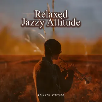 Relaxed Jazzy Attitude by Relaxed Attitude