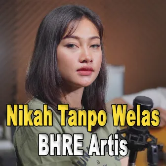 Nikah Tanpo Welas by BHRE Artis