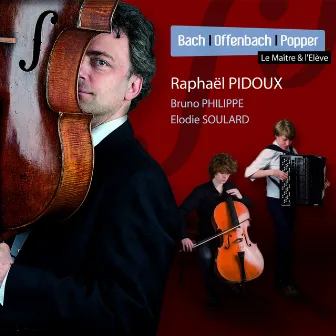 Bach, Offenbach, Popper (Le maître et l'élève: Raphaël Pidoux) by Raphael Pidoux