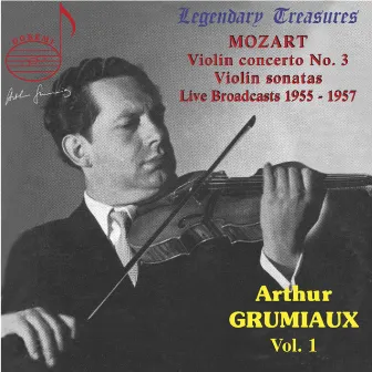 Arthur Grumiaux, Vol. 1: Mozart Violin Concerto No. 3 & Violin Sonatas (Live) by Václav Smetáček