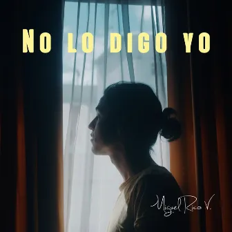 No Lo Digo Yo by Miguel Rico V.