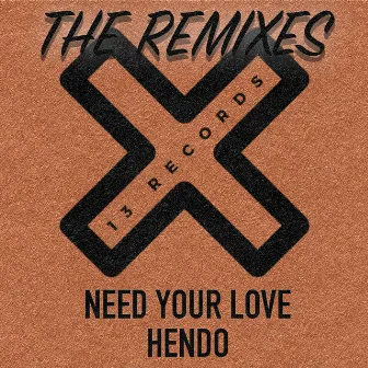 Need Your Love (The Remixes) by Hendo (UK)