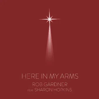 Here in My Arms by Rob Gardner