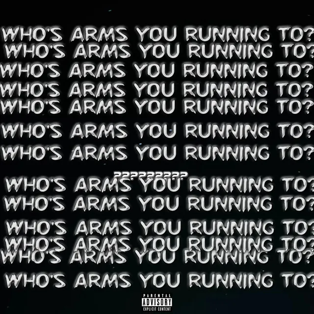 Who’s Arms You Running To?