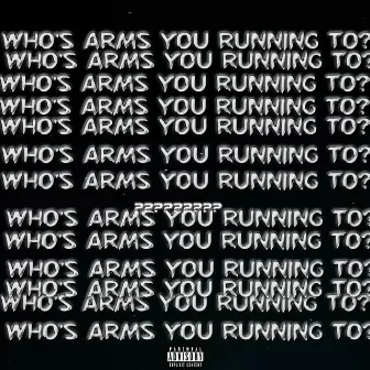 Who’s Arms You Running To? by Lil Dreamie