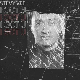 I Got U by Stevy Vee