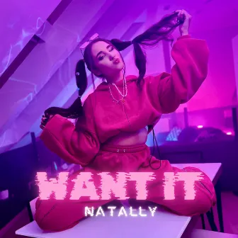 Want it by Natally