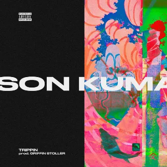 Trippin by Son Kuma