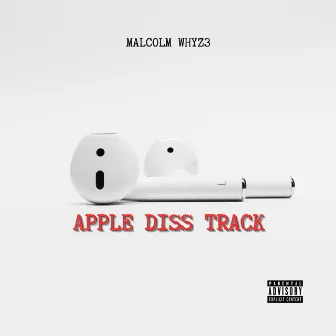 APPLE DISS TRACK by Malcolm Whyz3