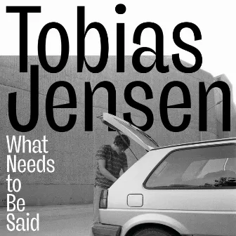 What Needs to Be Said by Tobias Jensen