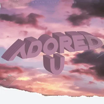 ADORED U by Brian Oliver [DNB]