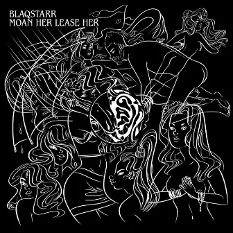 Moan Her Lease Her - EP by Blaqstarr