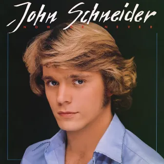 Now Or Never by John Schneider