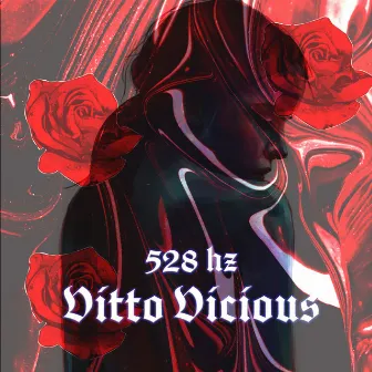 528 Hz by Vitto Vicious