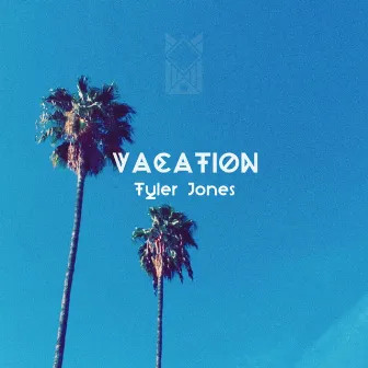 Vacation by Tyler Jones