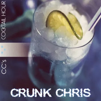 Cc’s Cocktail Hour by Crunk Chris