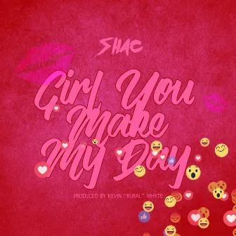 Girl You Make My Day by Shac