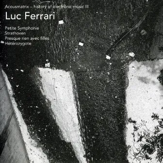 Acousmatrix - The History of Electronic Music III by Luc Ferrari