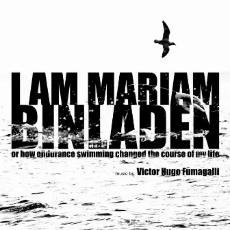 I am Mariam Binladen (Original Documentary Soundtrack) by Victor Hugo Fumagalli