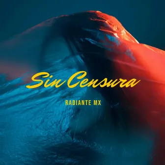 Sin Censura by Radiante Mx