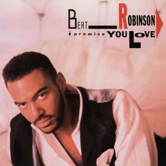 I Promise You Love by Bert Robinson