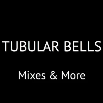 Tubular Bells Mixes & More by Tubular Bells