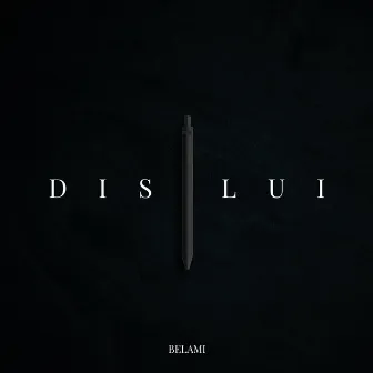 Dis-lui by Belami