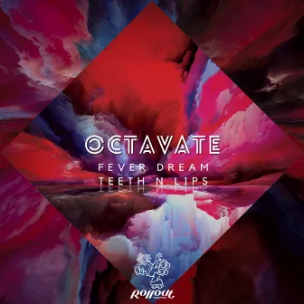 Fever Dream / Teeth N Lips by Octavate