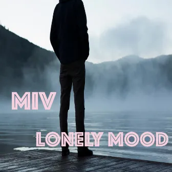 Lonely Mood by Miv