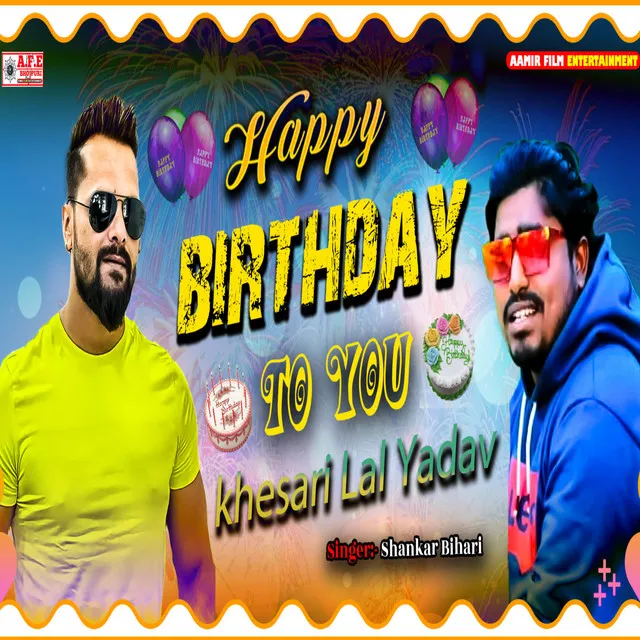 Happy Birthday To You Khesari Bhaiya