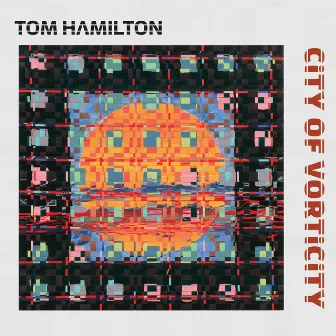 City of Vorticity by Tom Hamilton