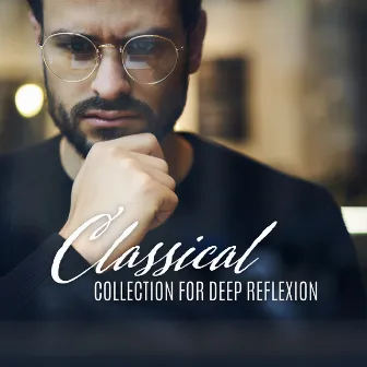 Classical Collection for Deep Reflexion by Natural Soothing Melodies