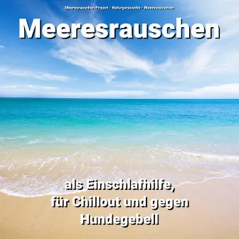 Meeresrauschen als Einschlafhilfe, für Chillout und gegen Hundegebell by Meeresrauschen Project