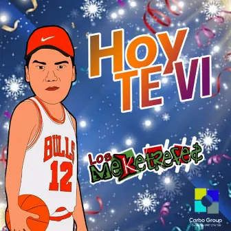 Hoy Te Vi by Meketrefes