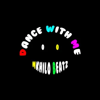 Dance With Me by Mkhilo Beatz