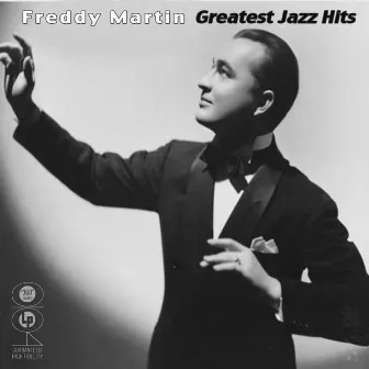 Greatest Jazz Hits by Freddy Martin