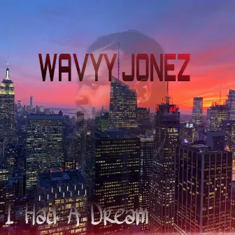 I Had a Dream by Wavyy Jonez