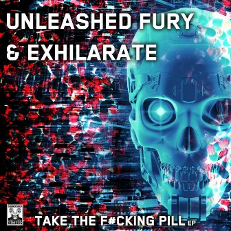 Take The Fucking Pill by Exhilarate