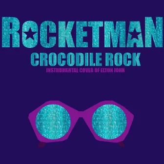 Crocodile Rock (From 