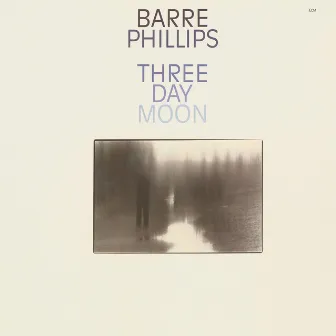 Three Day Moon by Barre Phillips