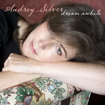 Dream Awhile by Audrey Silver