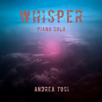 Whisper (piano solo) by Andrea Tosi