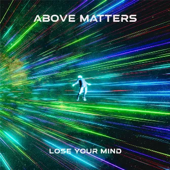 Lose Your Mind by Above Matters