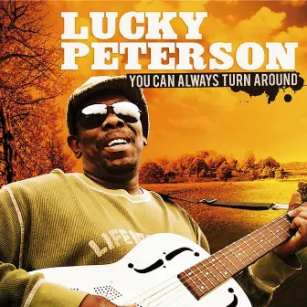 You Can Always Turn Around by Lucky Peterson