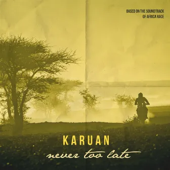 Never Too Late by Karuan