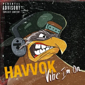 Vibe I'm On by Havvok