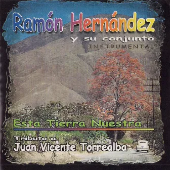 Venezuela Nuestra Tributo a Juan Vincente Torrealba by Conjunto De Ramón Hernández