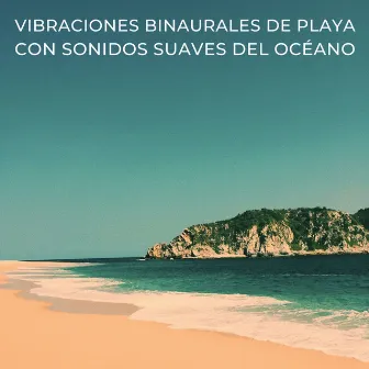 Vibraciones Binaurales De Playa Con Sonidos Suaves Del Océano by 